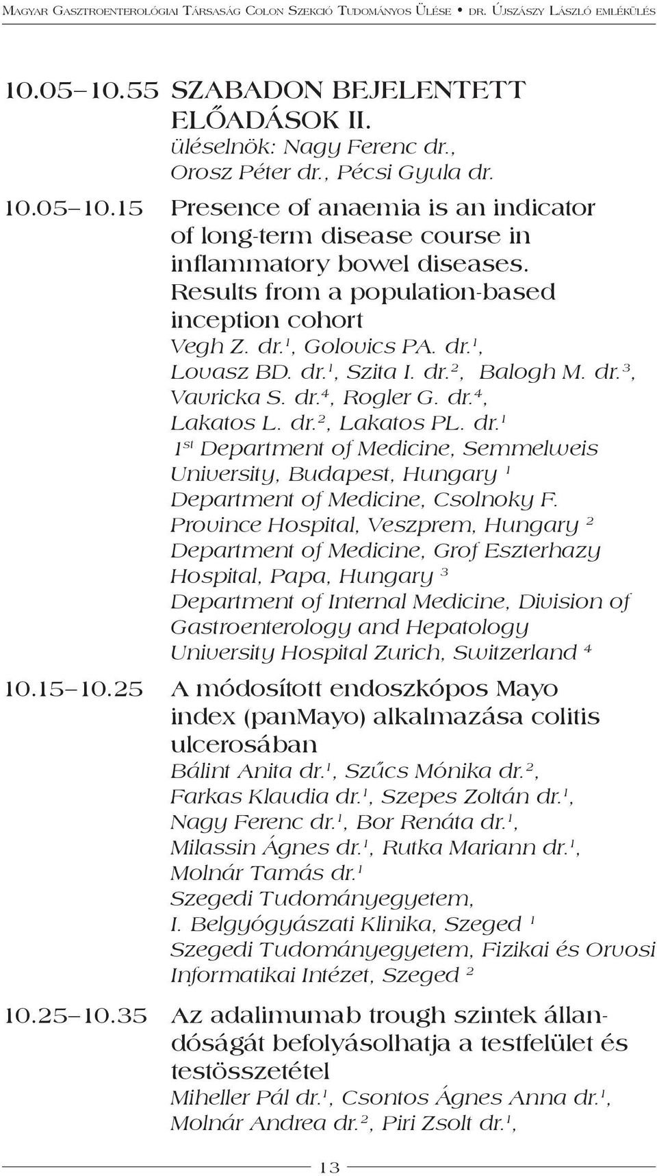 dr. 1 1 st Department of Medicine, Semmelweis University, Budapest, Hungary 1 Department of Medicine, Csolnoky F.