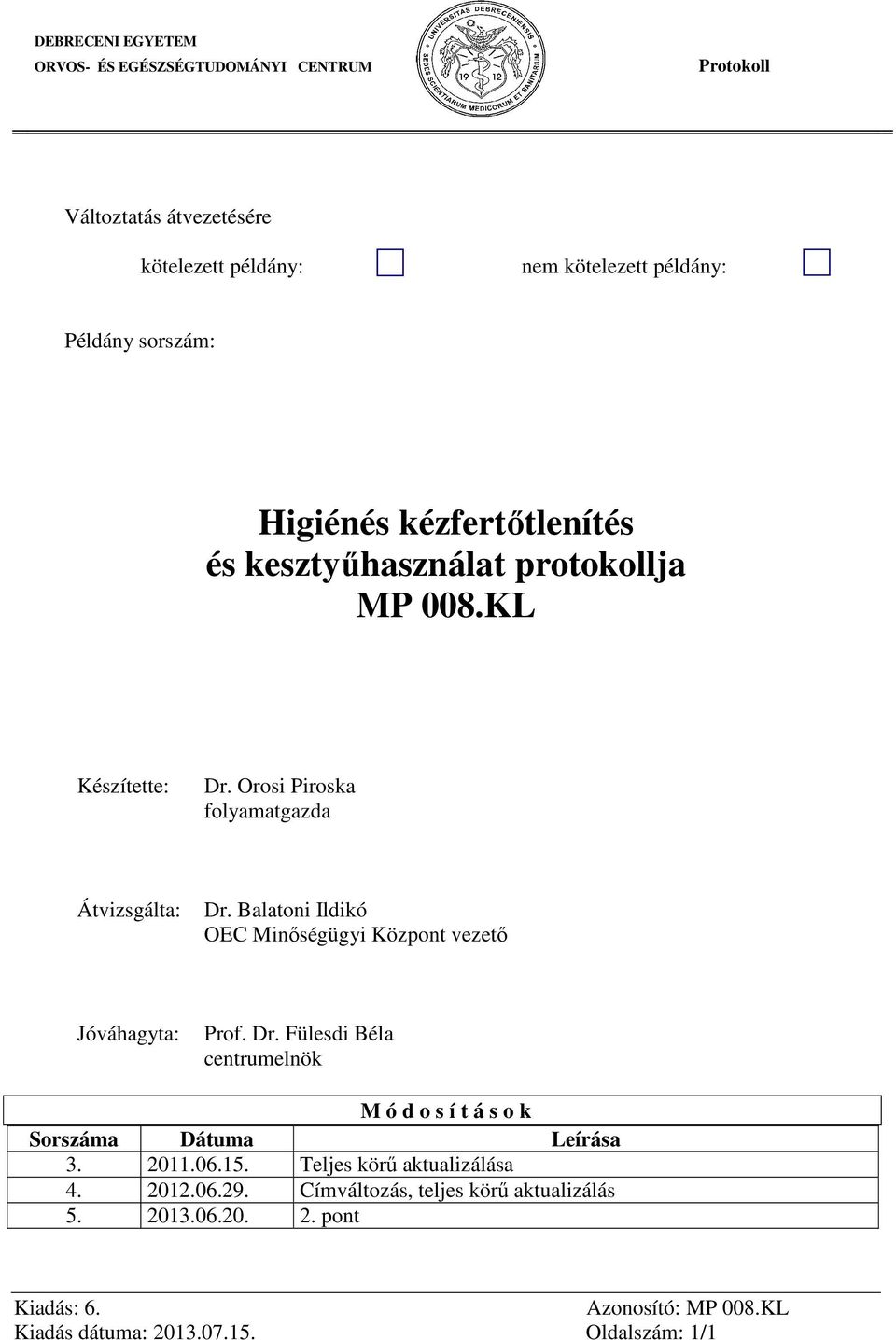 Balatoni Ildikó OEC Minőségügyi Központ vezető Jóváhagyta: Prof. Dr.