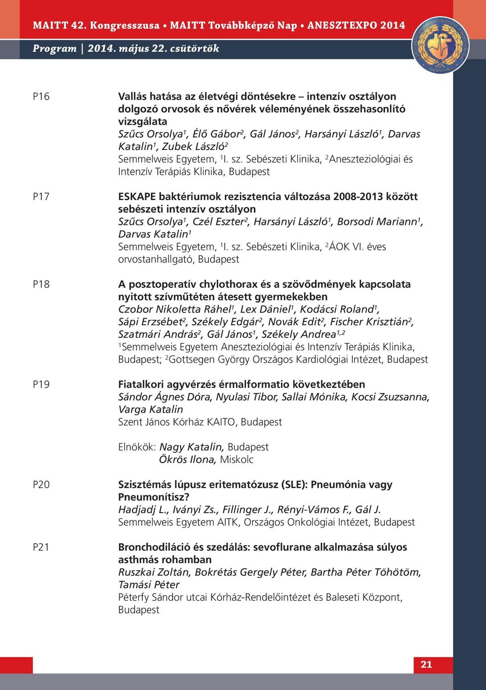 László, Darvas Katalin, Zubek László 2 Semmelweis Egyetem, I. sz.