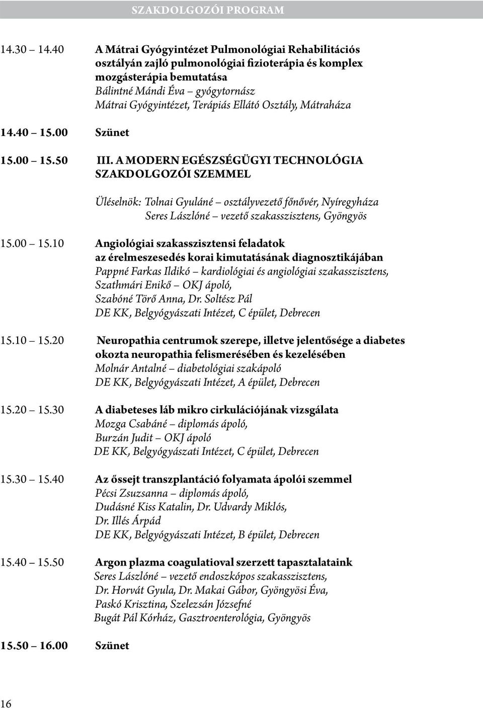 Ellátó Osztály, Mátraháza 14.40 15.00 Szünet 15.00 15.50 III.