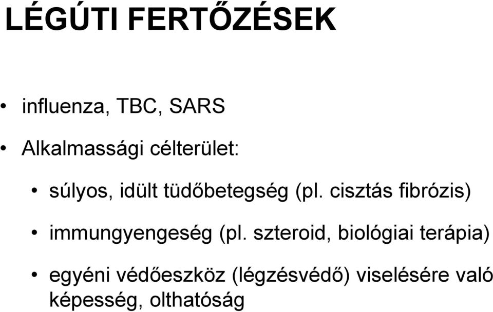 cisztás fibrózis) immungyengeség (pl.