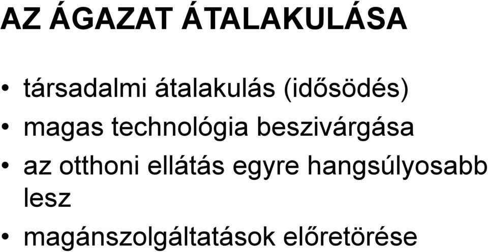 beszivárgása az otthoni ellátás egyre