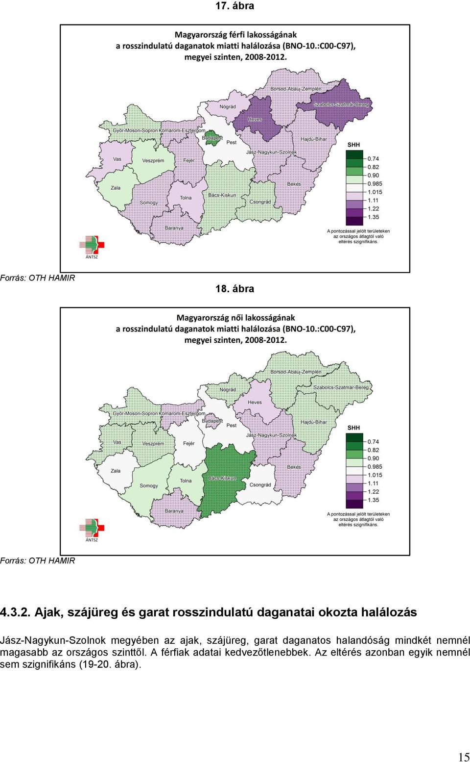 megyében az ajak, szájüreg, garat daganatos halandóság mindkét nemnél magasabb az