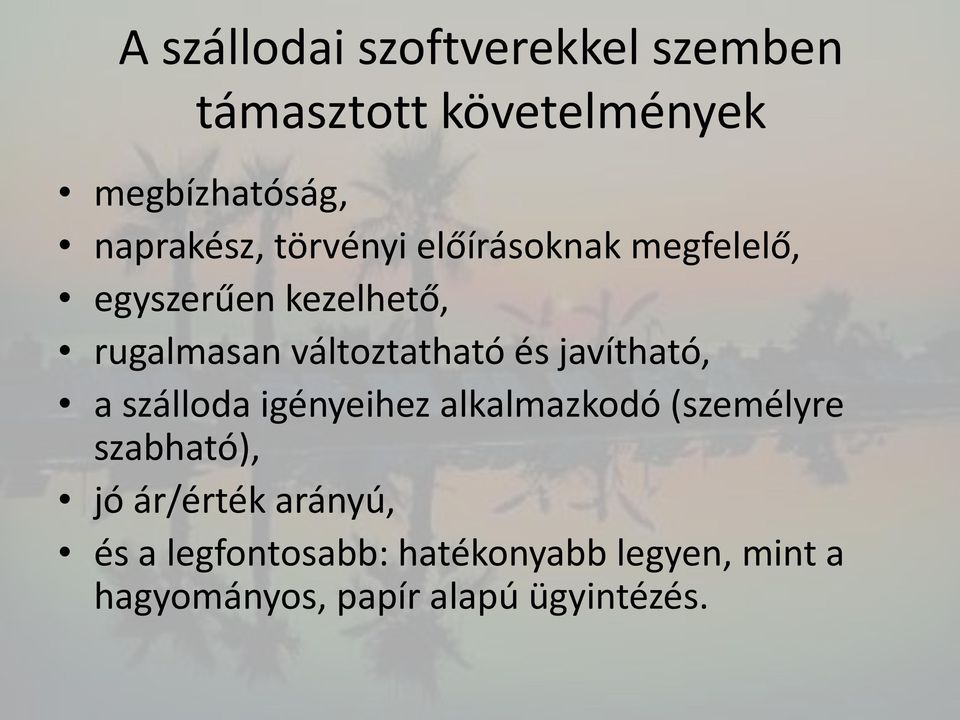 javítható, a szálloda igényeihez alkalmazkodó (személyre szabható), jó ár/érték