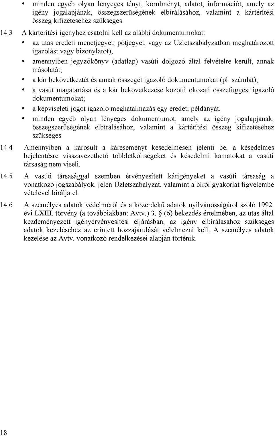 (adatlap) vasúti dolgozó által felvételre került, annak másolatát; a kár bekövetkeztét és annak összegét igazoló dokumentumokat (pl.