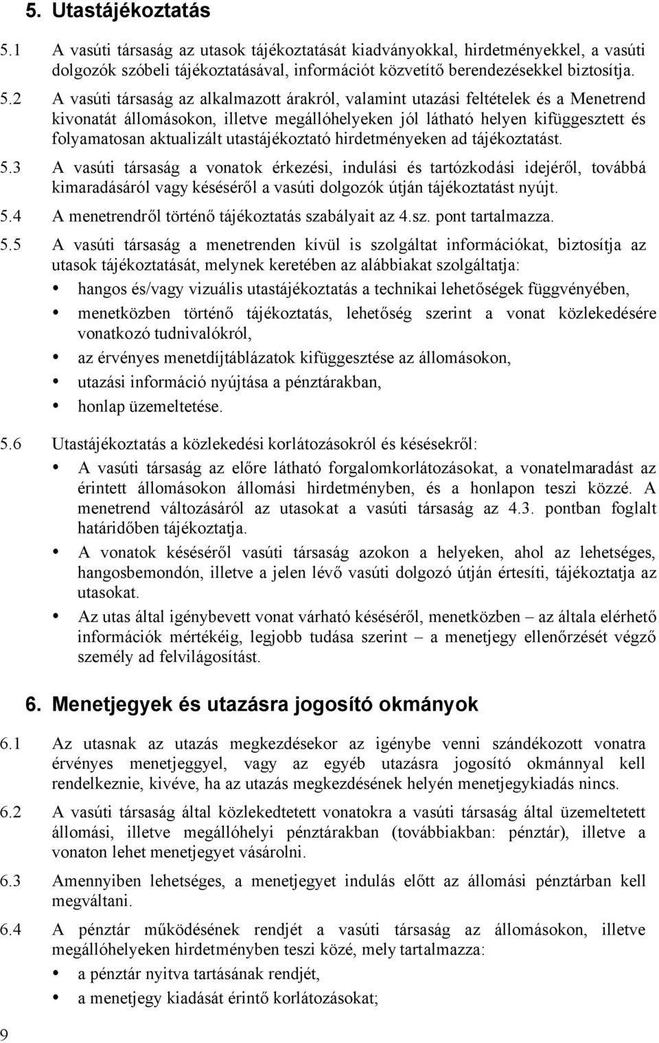 utastájékoztató hirdetményeken ad tájékoztatást. 5.