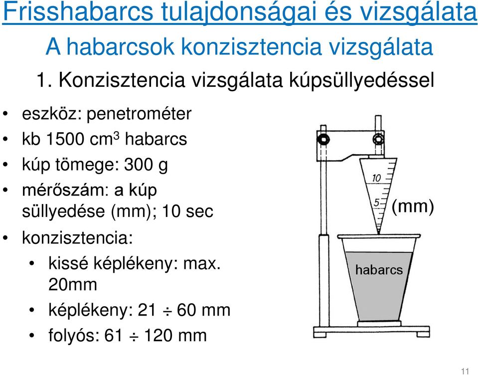 Konzisztencia vizsgálata kúpsüllyedéssel eszköz: penetrométer kb 1500 cm 3