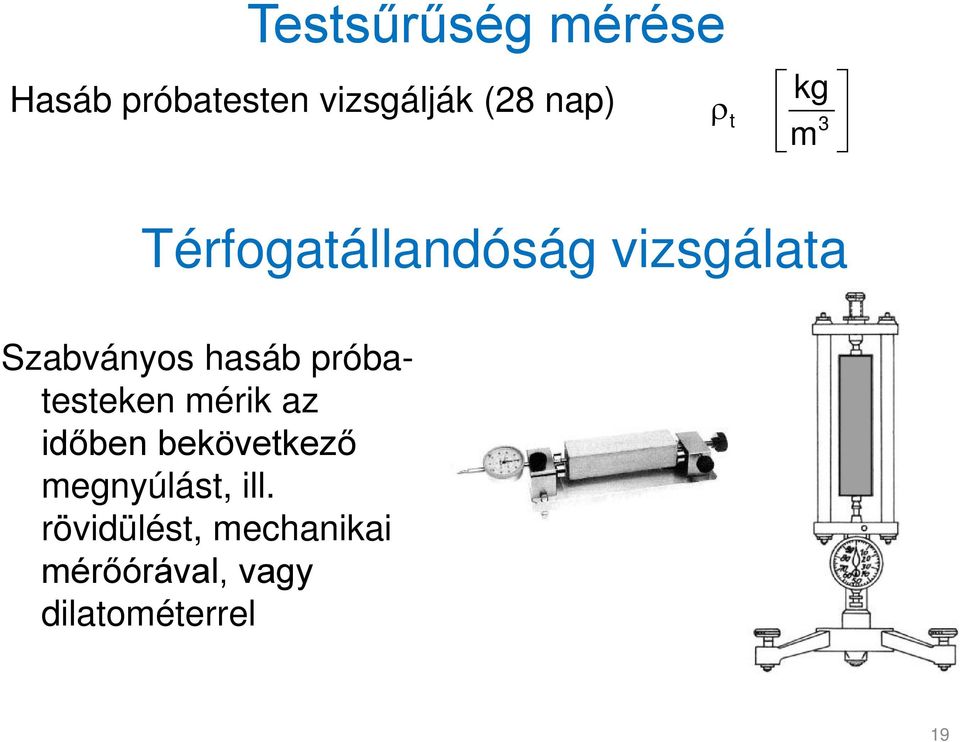 próbatesteken mérik az időben bekövetkező megnyúlást, ill.