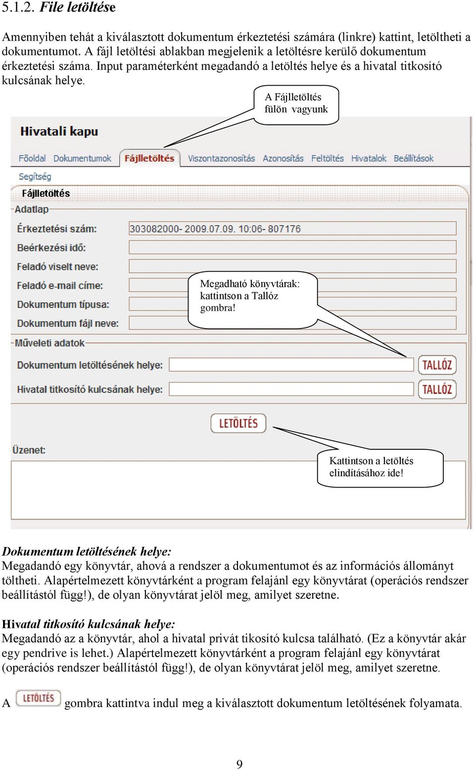 A Fájlletöltés fülön vagyunk Megadható könyvtárak: kattintson a Tallóz gombra! Kattintson a letöltés elindításához ide!