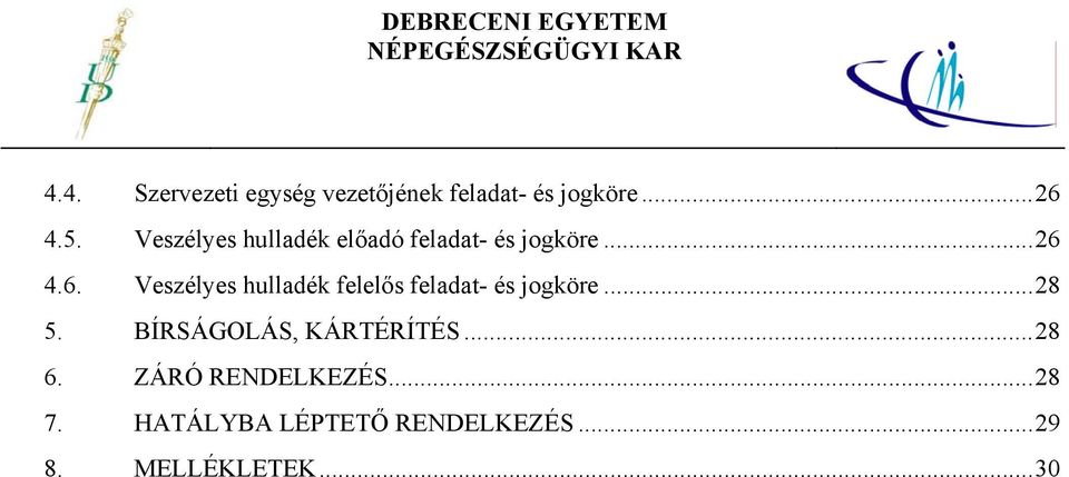 4.6. Veszélyes hulladék felelős feladat- és jogköre...28 5.