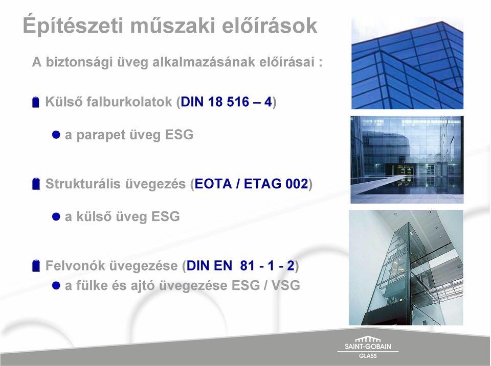 ESG Strukturális üvegezés (EOTA / ETAG 002) a külső üveg ESG