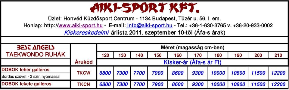 190 200 210 Árukód Kisker-ár (Áfa-s ár Ft) DOBOK fehér galléros Bordás szövet - 2 szín