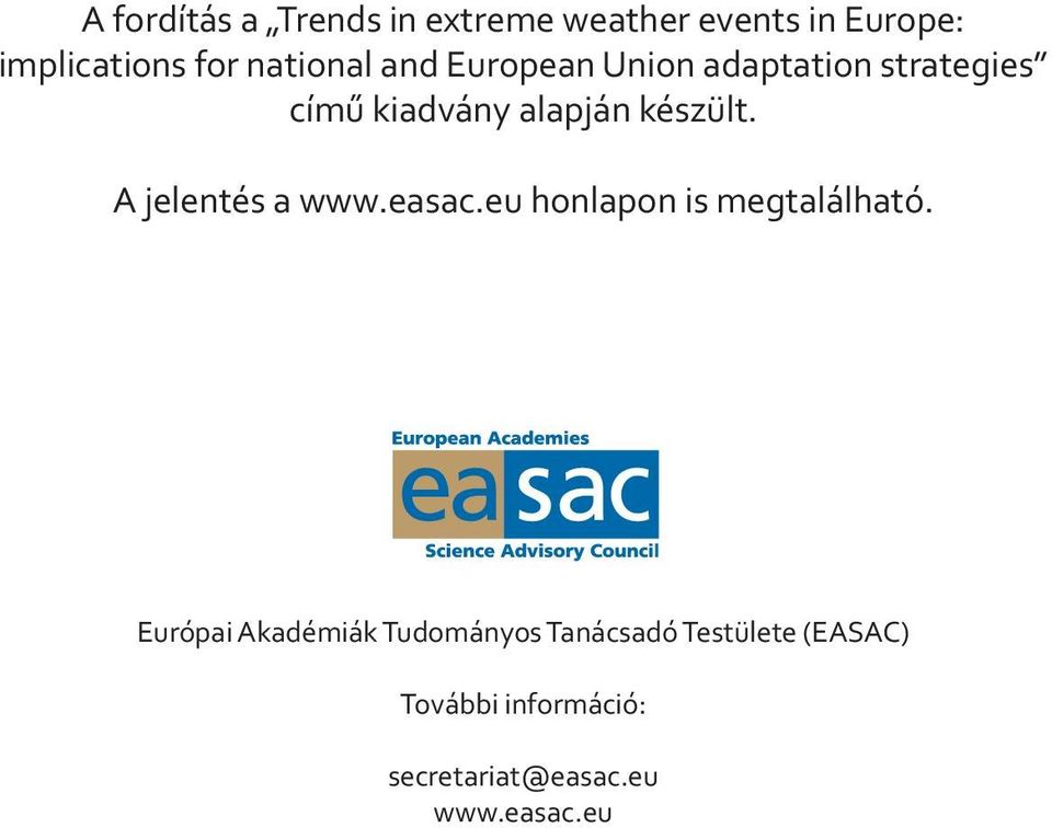 A jelentés a www.easac.eu honlapon is megtalálható.