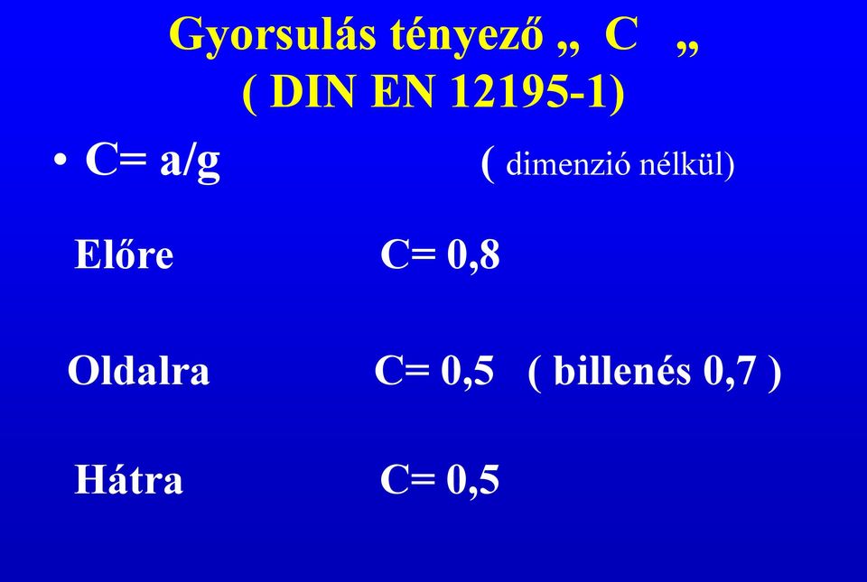 dimenzió nélkül) Előre C= 0,8