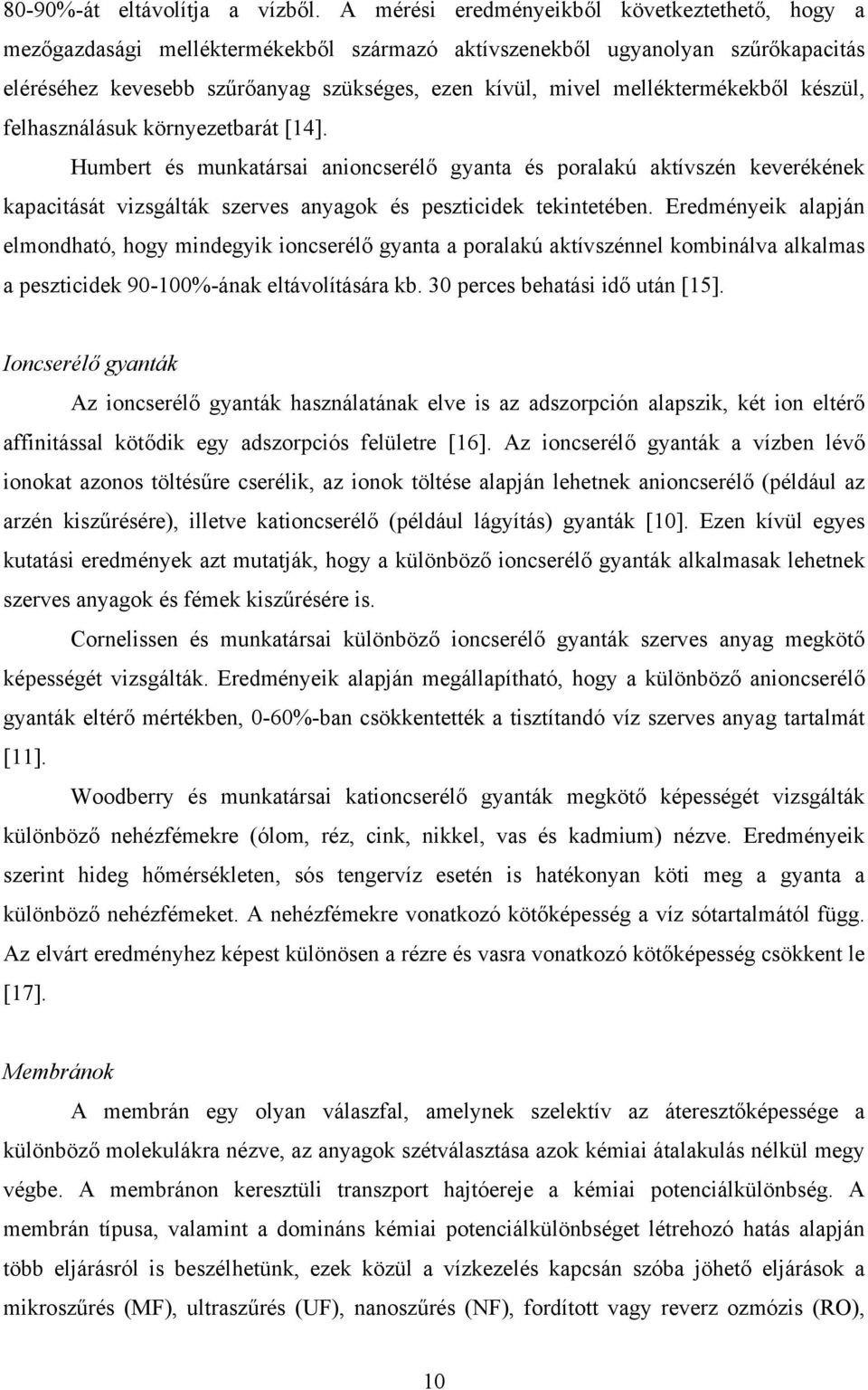 melléktermékekből készül, felhasználásuk környezetbarát [14].