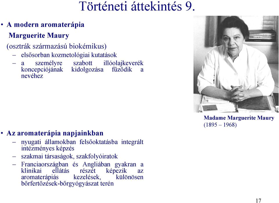 fűződik a nevéhez Az aromaterápia napjainkban nyugati államokban felsőoktatásba integrált intézményes képzés szakmai társaságok,