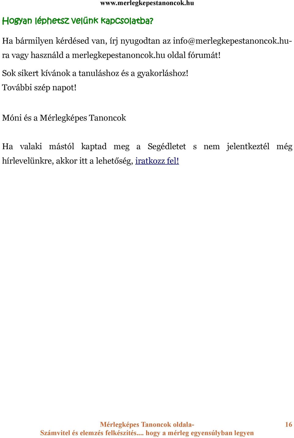 hura vagy használd a merlegkepestanoncok.hu oldal fórumát!
