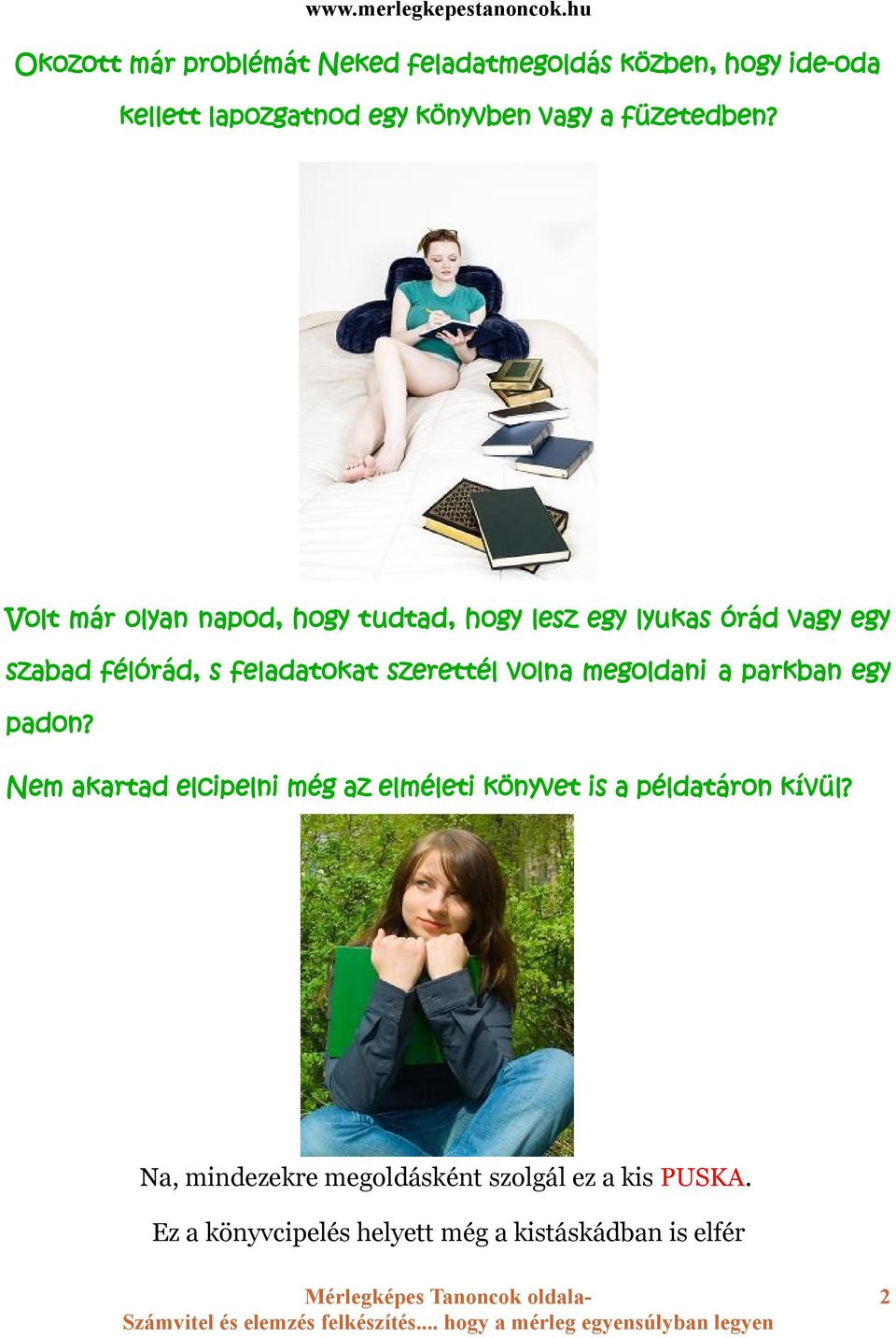 megoldani a parkban egy padon? Nem akartad elcipelni még az elméleti könyvet is a példatáron kívül?