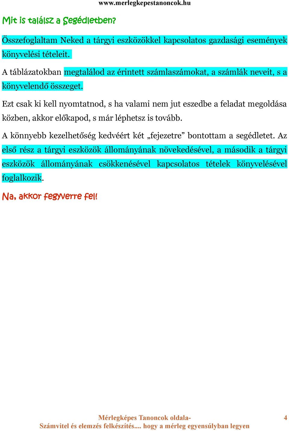 Ezt csak ki kell nyomtatnod, s ha valami nem jut eszedbe a feladat megoldása közben, akkor előkapod, s már léphetsz is tovább.