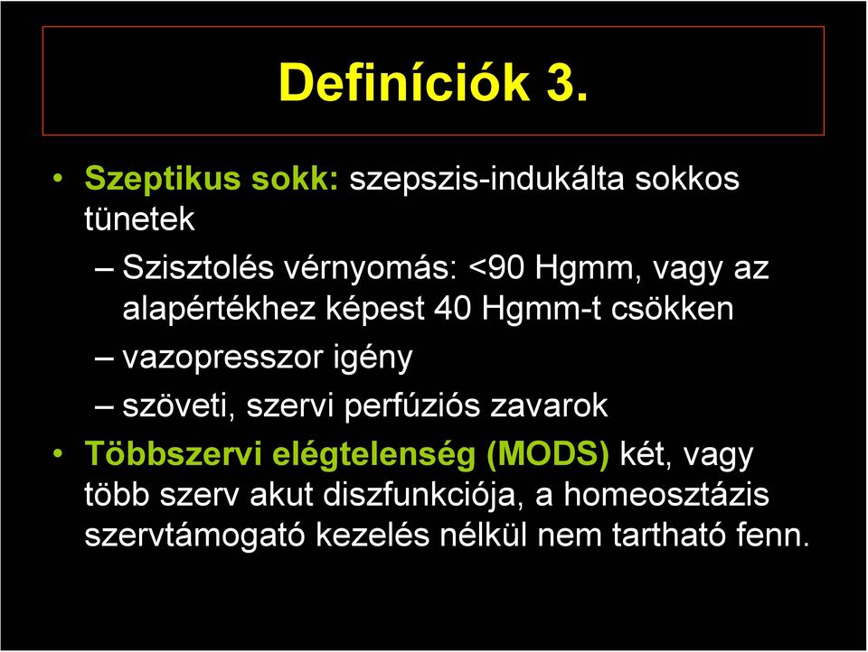 vagy az alapértékhez képest 40 Hgmm-t csökken vazopresszor igény szöveti, szervi