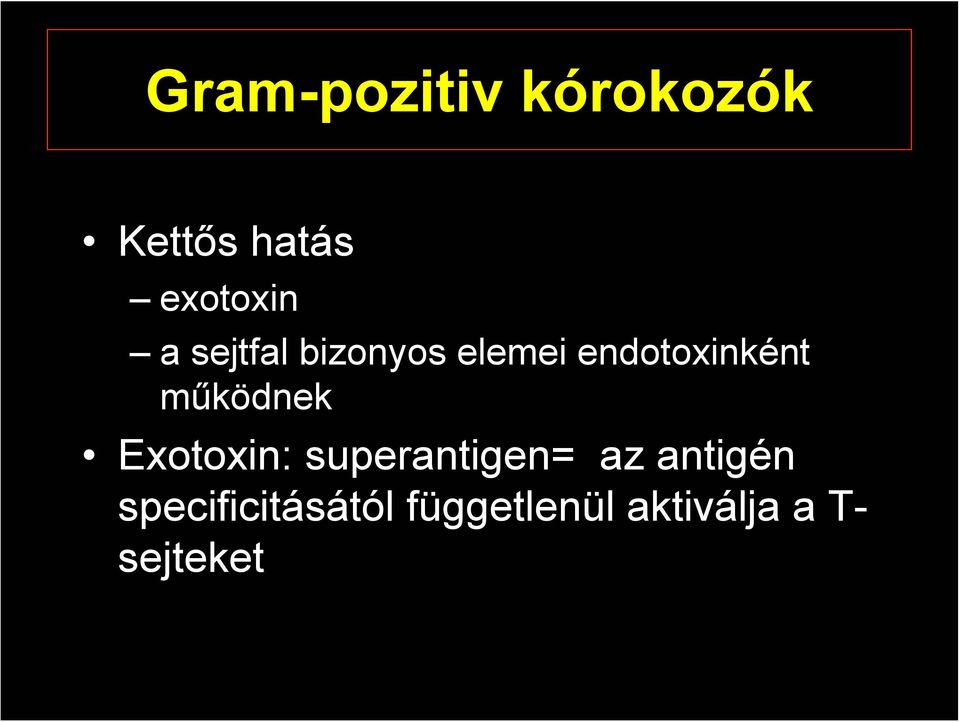 működnek Exotoxin: superantigen= az antigén