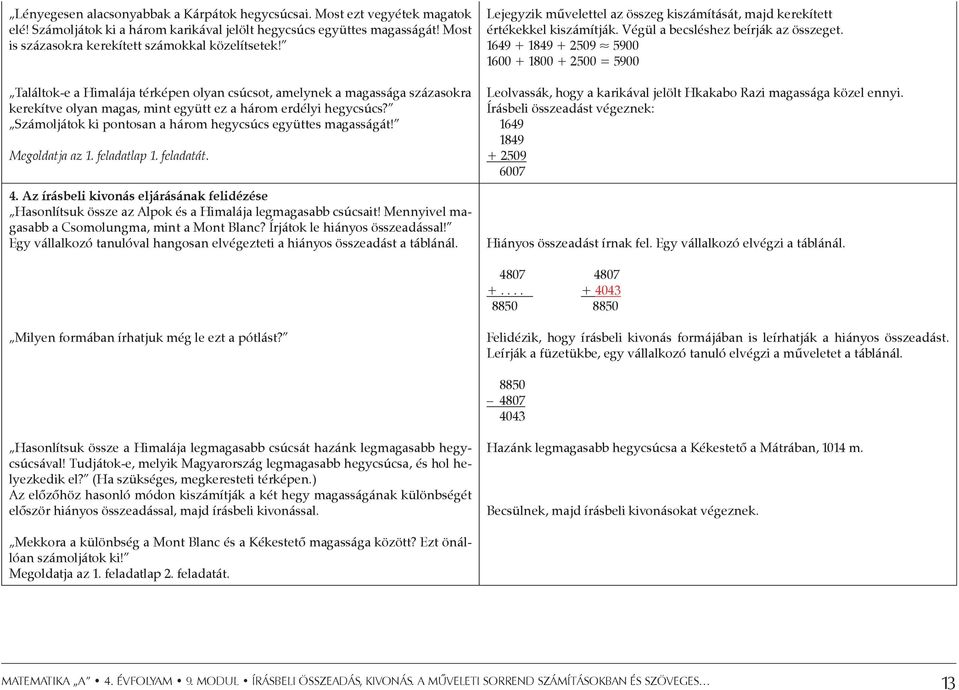 Számoljátok ki pontosan a három hegycsúcs együttes magasságát! Megoldatja az 1. feladatlap 1. feladatát. 4.