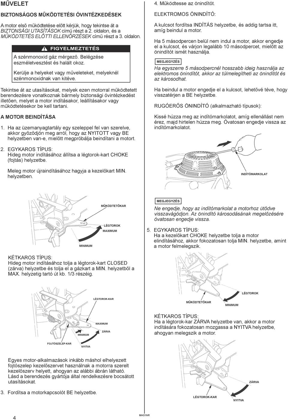 Kerülje a helyeket vagy műveleteket, melyeknél szénmonoxidnak van kitéve.