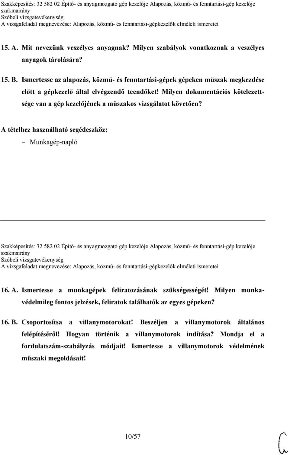 Milyen dokumentációs kötelezettsége van a gép kezelőjének a műszakos vizsgálatot követően?