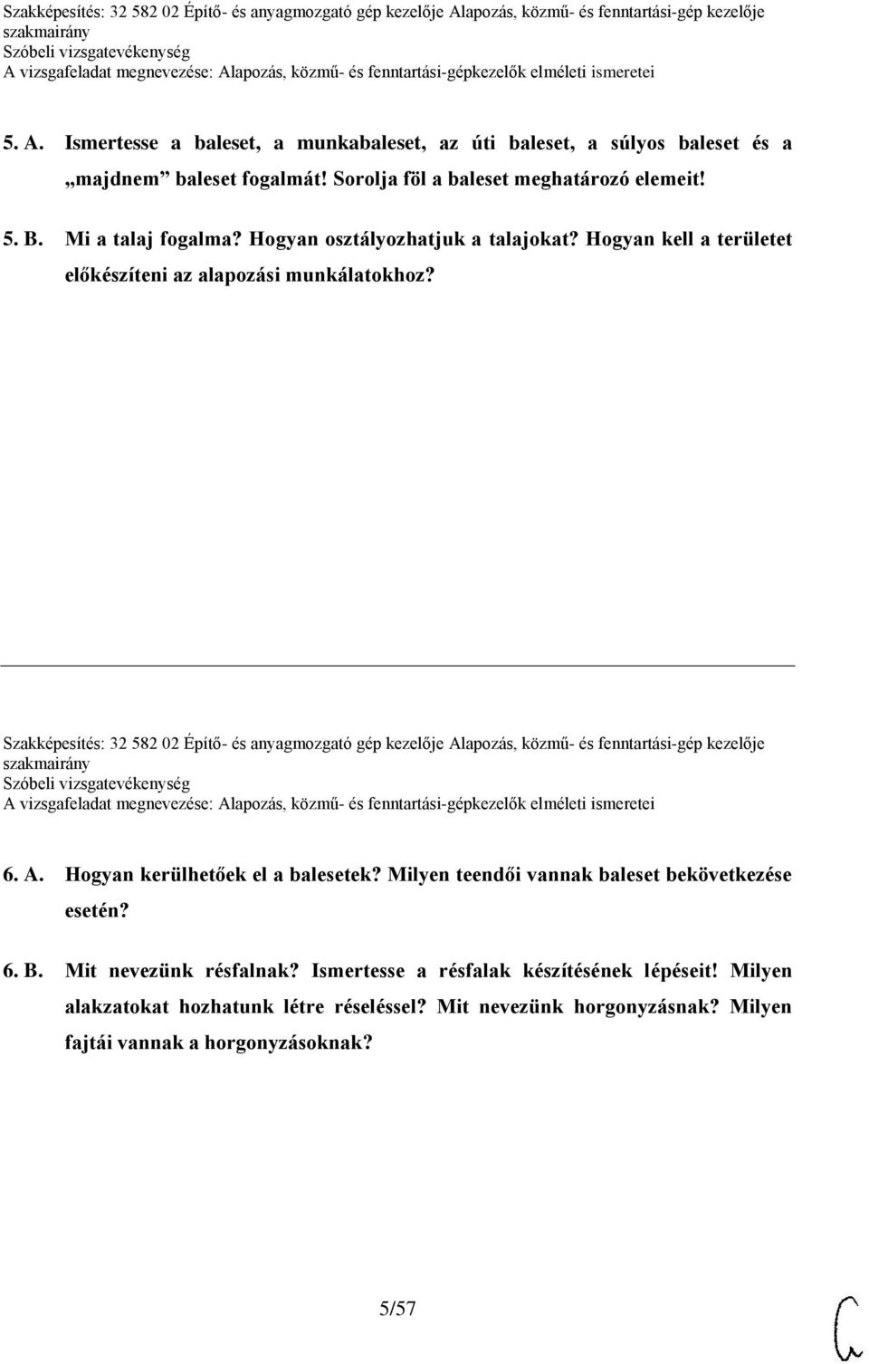 Szakképesítés: 32 582 02 Építő- és anyagmozgató gép kezelője Alapozás, közmű- és fenntartási-gép kezelője 6. A. Hogyan kerülhetőek el a balesetek?