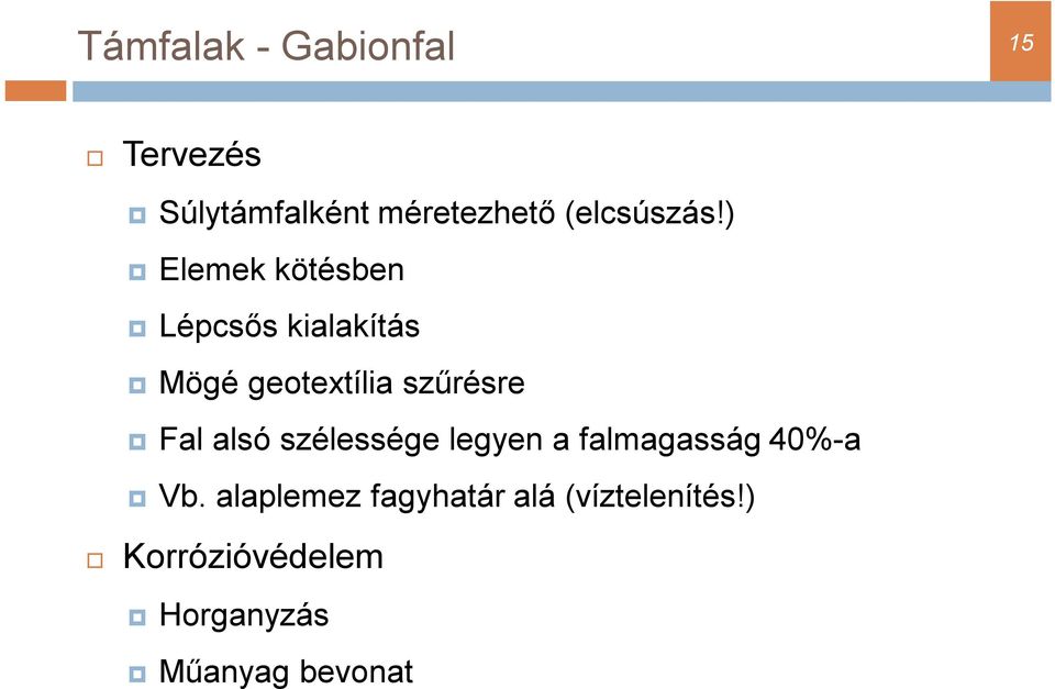 ) Elemek kötésben Lépcsős kialakítás Mögé geotextília szűrésre Fal