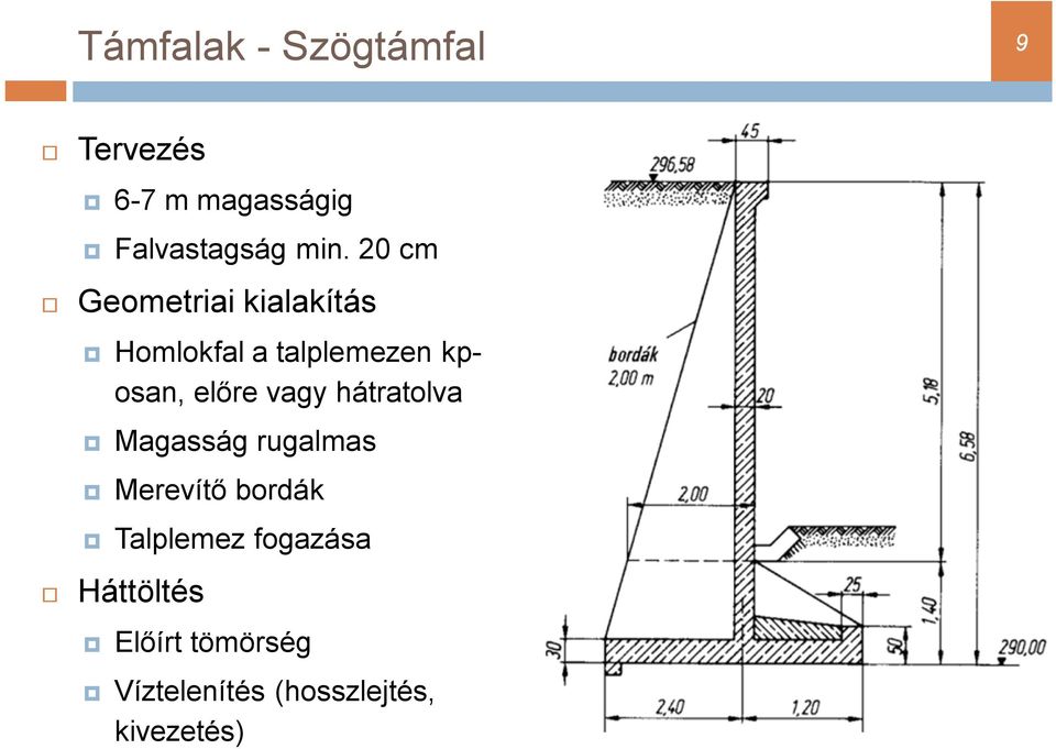 vagy hátratolva Magasság rugalmas Merevítő bordák Talplemez