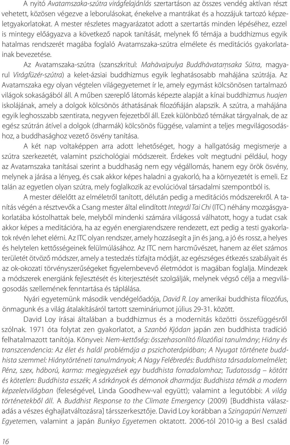 Avatamszaka-szútra elmélete és meditációs gyakorlatainak bevezetése.