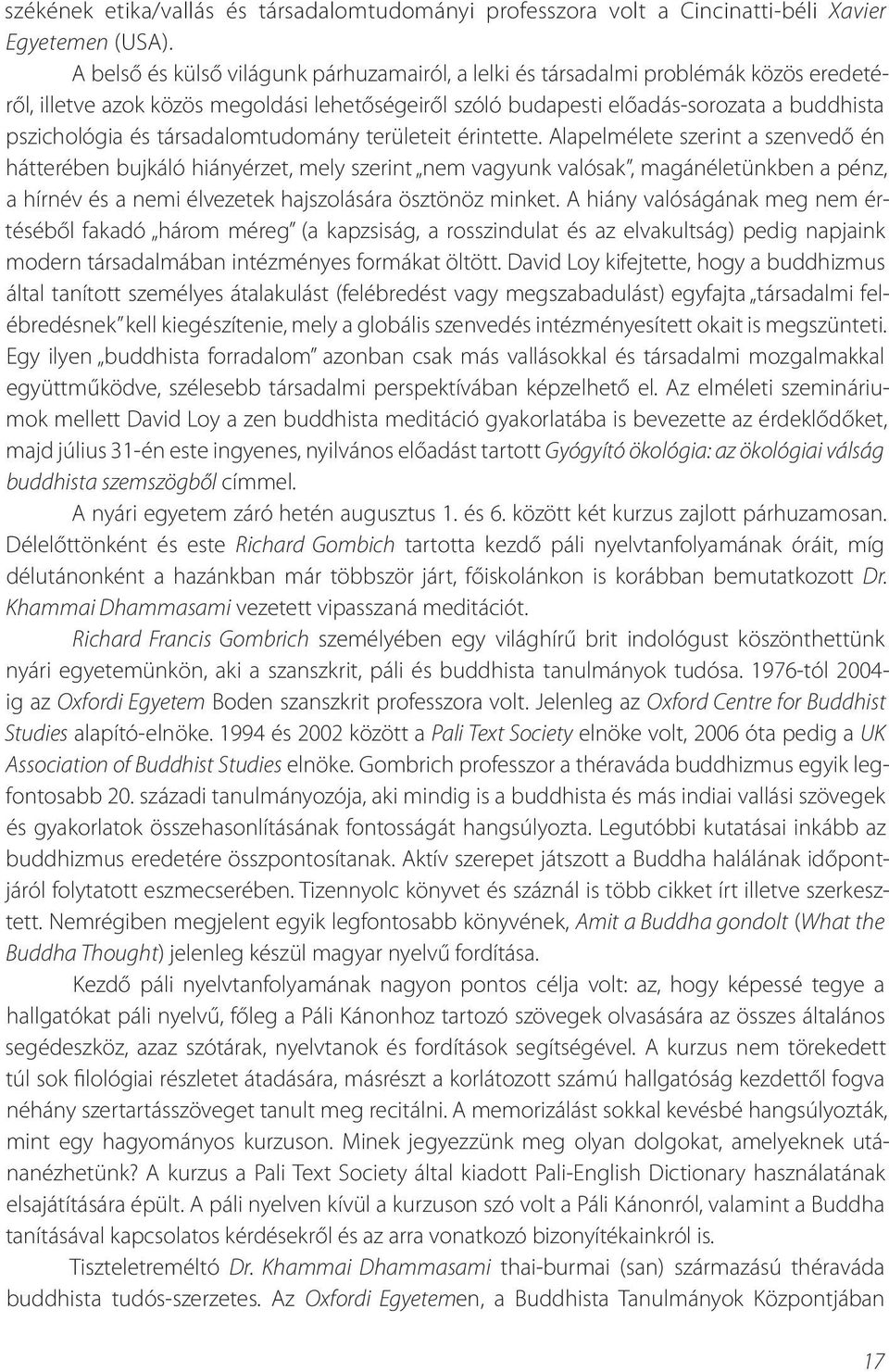 társadalomtudomány területeit érintette.