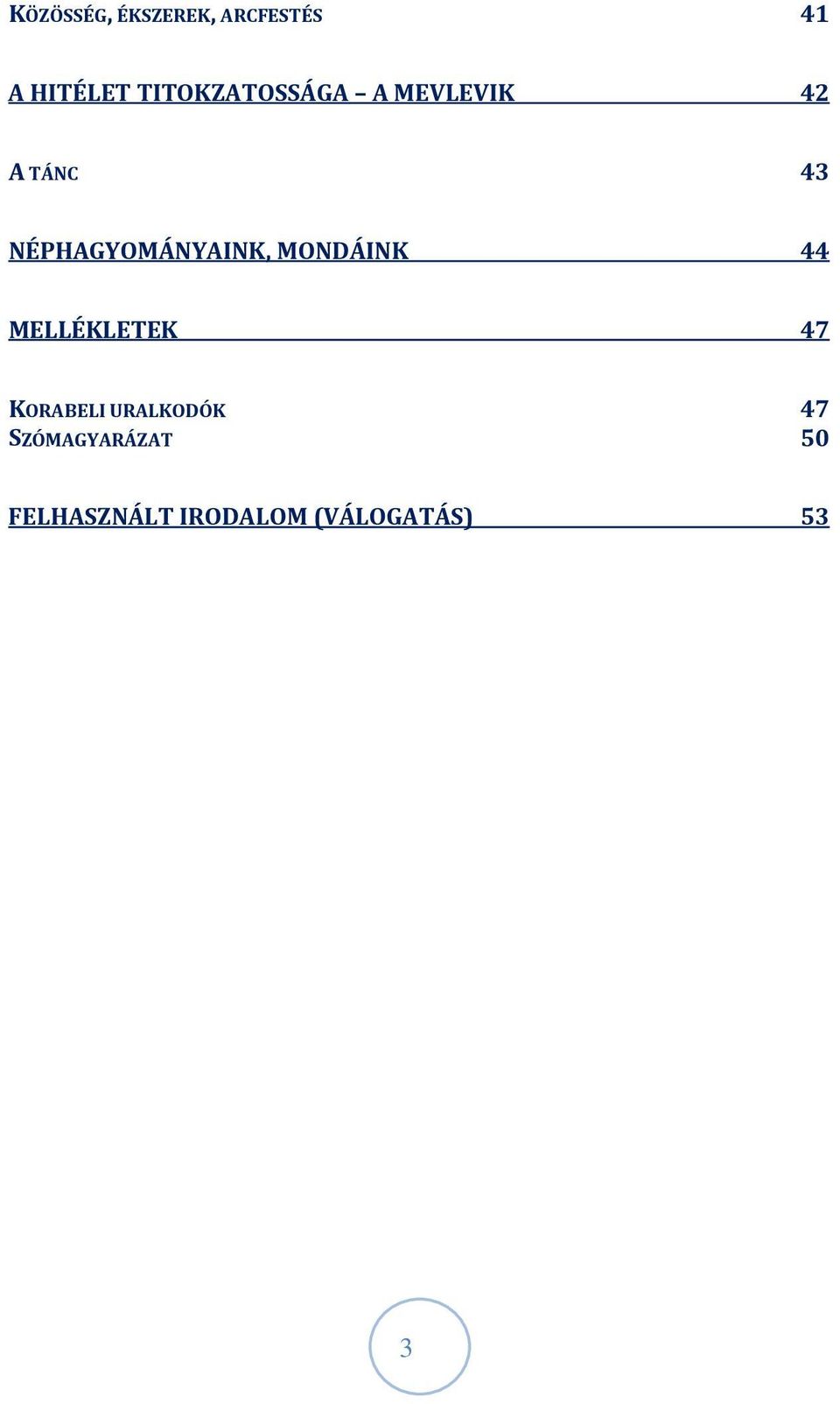 NÉPHAGYOMÁNYAINK, MONDÁINK 44 MELLÉKLETEK 47