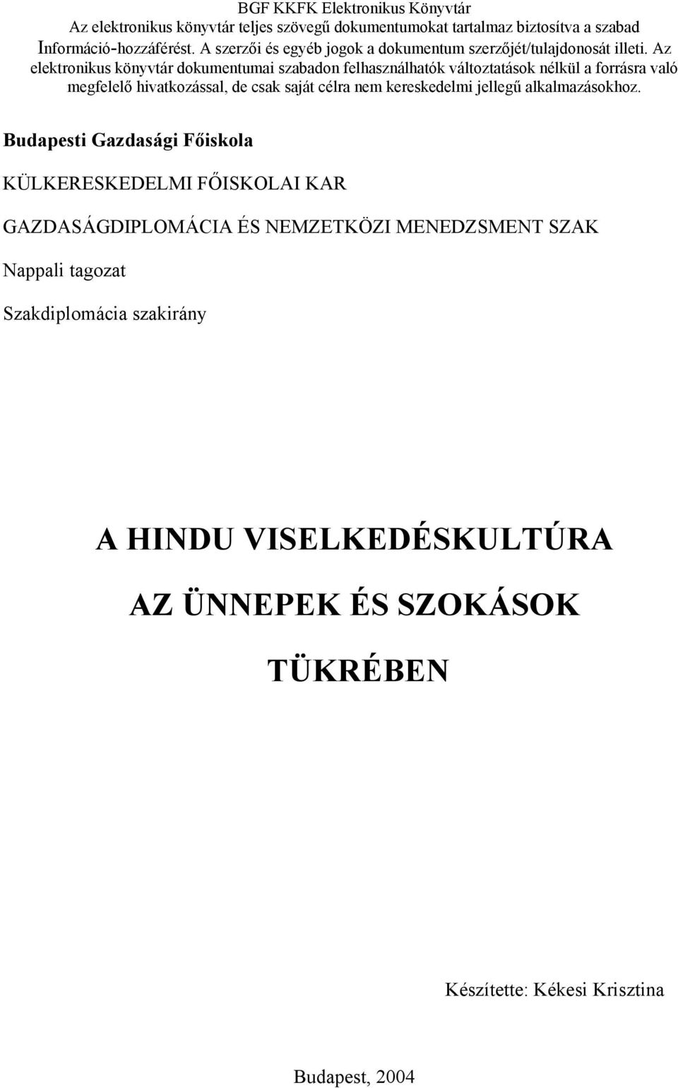 tagozat Szakdiplomácia szakirány A HINDU VISELKEDÉSKULTÚRA AZ