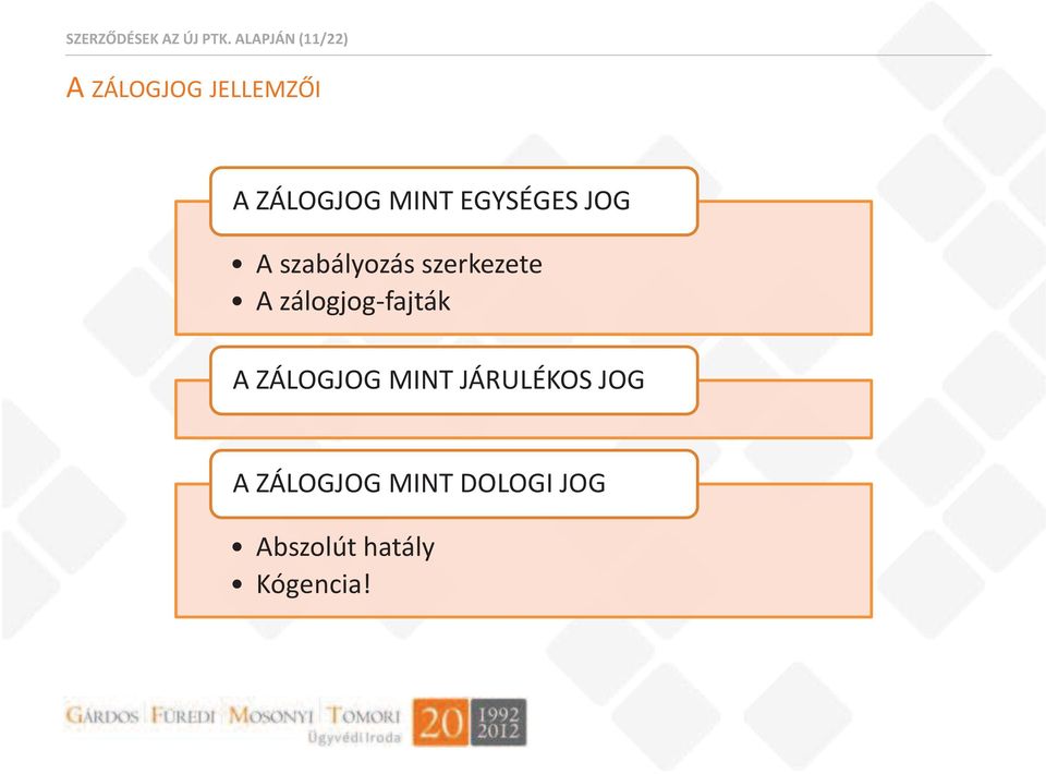 EGYSÉGES JOG A szabályozás szerkezete A