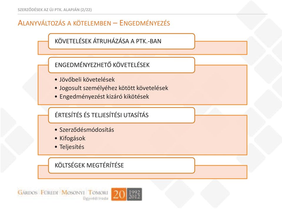 PTK.-BAN ENGEDMÉNYEZHETŐ KÖVETELÉSEK Jövőbeli követelések Jogosult személyéhez