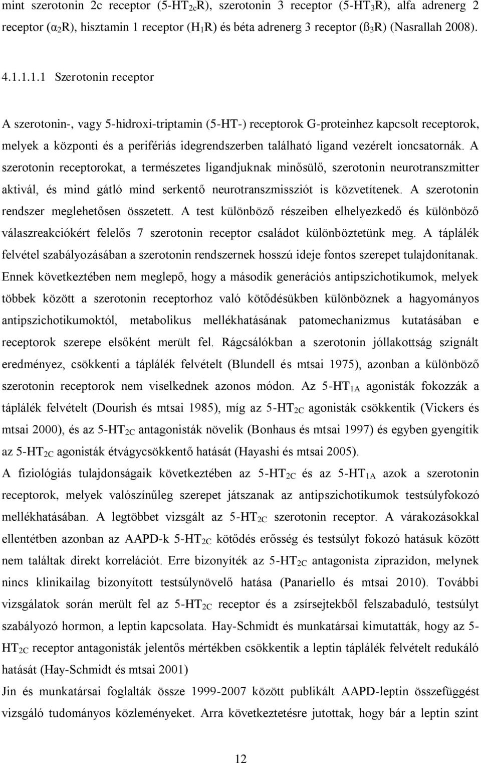 R) és béta adrenerg 3 receptor (ß 3 R) (Nasrallah 2008). 4.1.