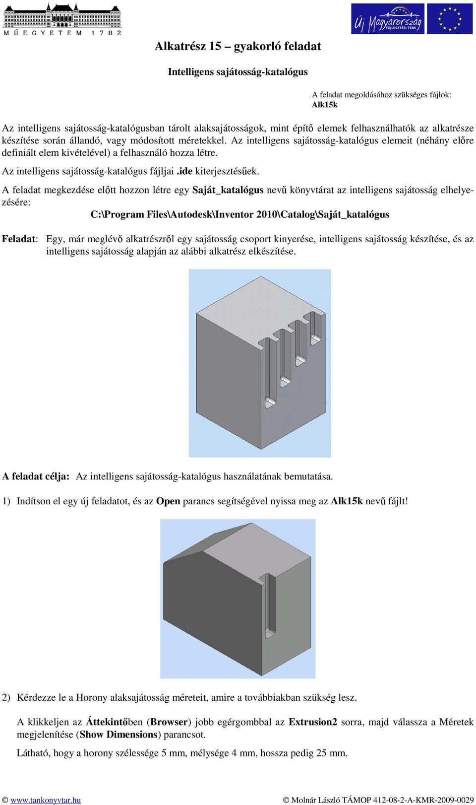 Az intelligens sajátosság-katalógus fájljai.ide kiterjesztésűek.