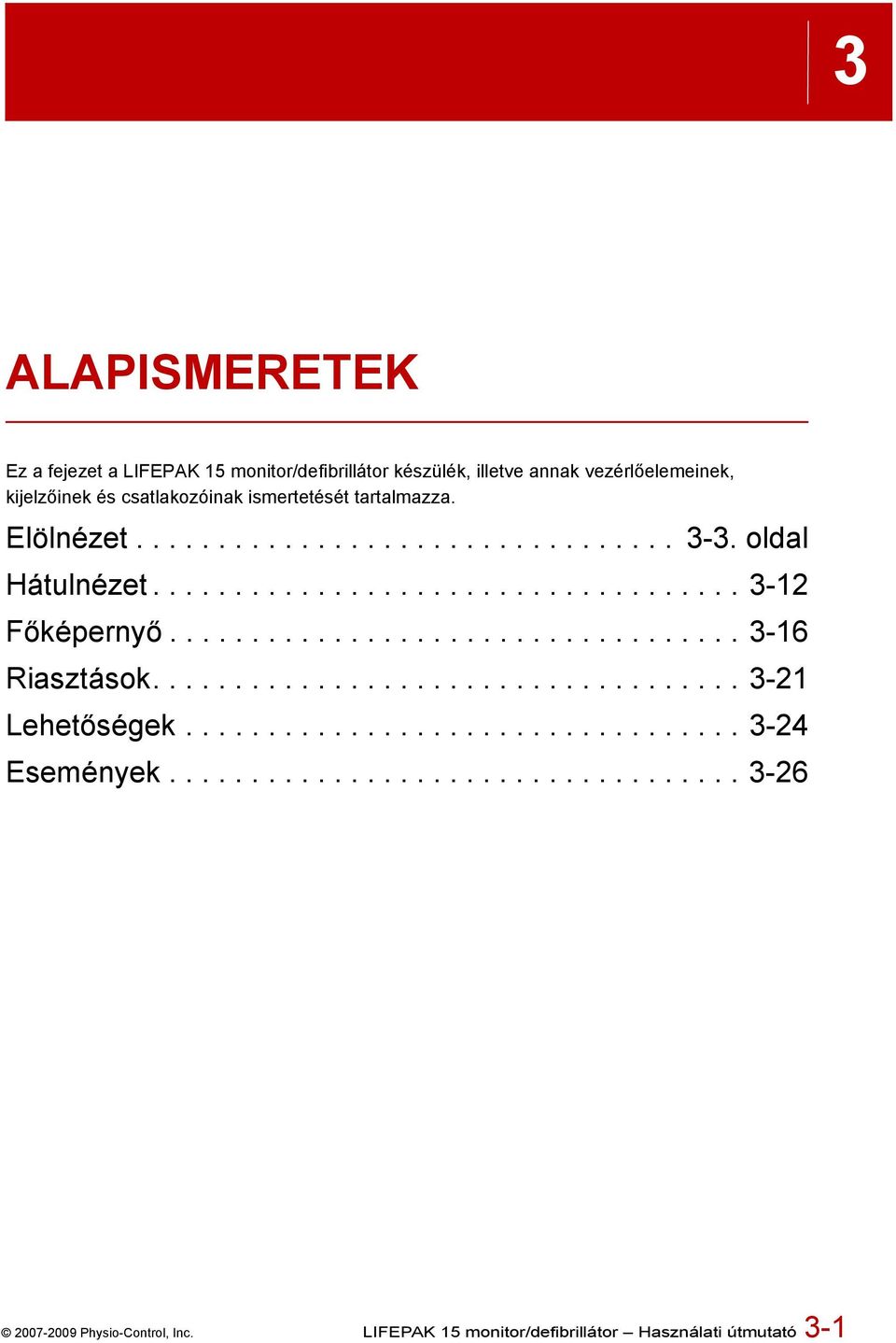 .................................. 3-16 Riasztások.................................... 3-21 Lehetőségek.................................. 3-24 Események.