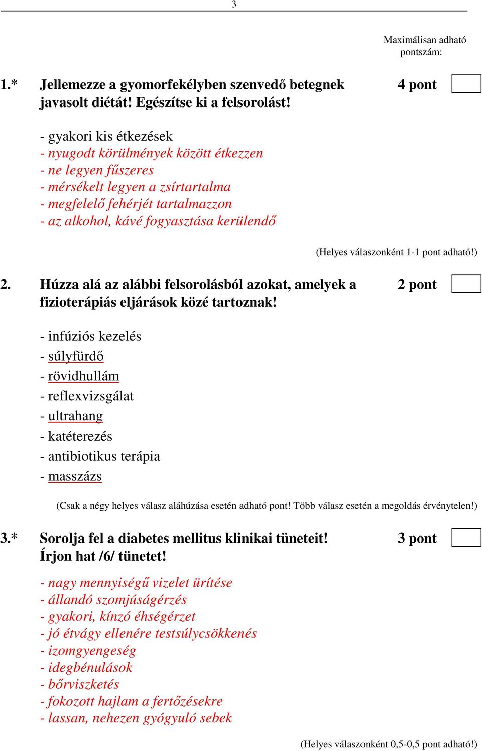 Húzza alá az alábbi felsorolásból azokat, amelyek a 2 pont fizioterápiás eljárások közé tartoznak!