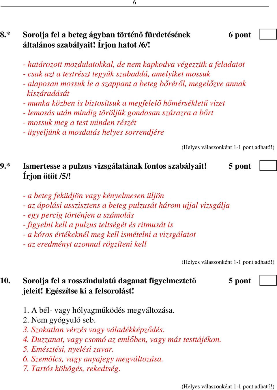 - munka közben is biztosítsuk a megfelelő hőmérsékletű vizet - lemosás után mindig töröljük gondosan szárazra a bőrt - mossuk meg a test minden részét - ügyeljünk a mosdatás helyes sorrendjére 9.