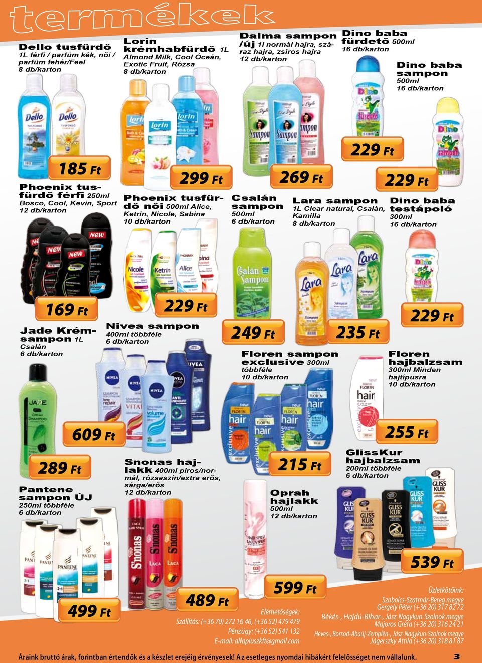 Ft 229 Ft Lara sampon 1L Clear natural, Csalán, Kamilla Dino baba testápoló 300ml 1 169 Ft 229 Ft Jade Krémsampon 1L Csalán Nivea sampon 400ml 249 Ft Floren sampon exclusive 300ml 235 Ft 229 Ft