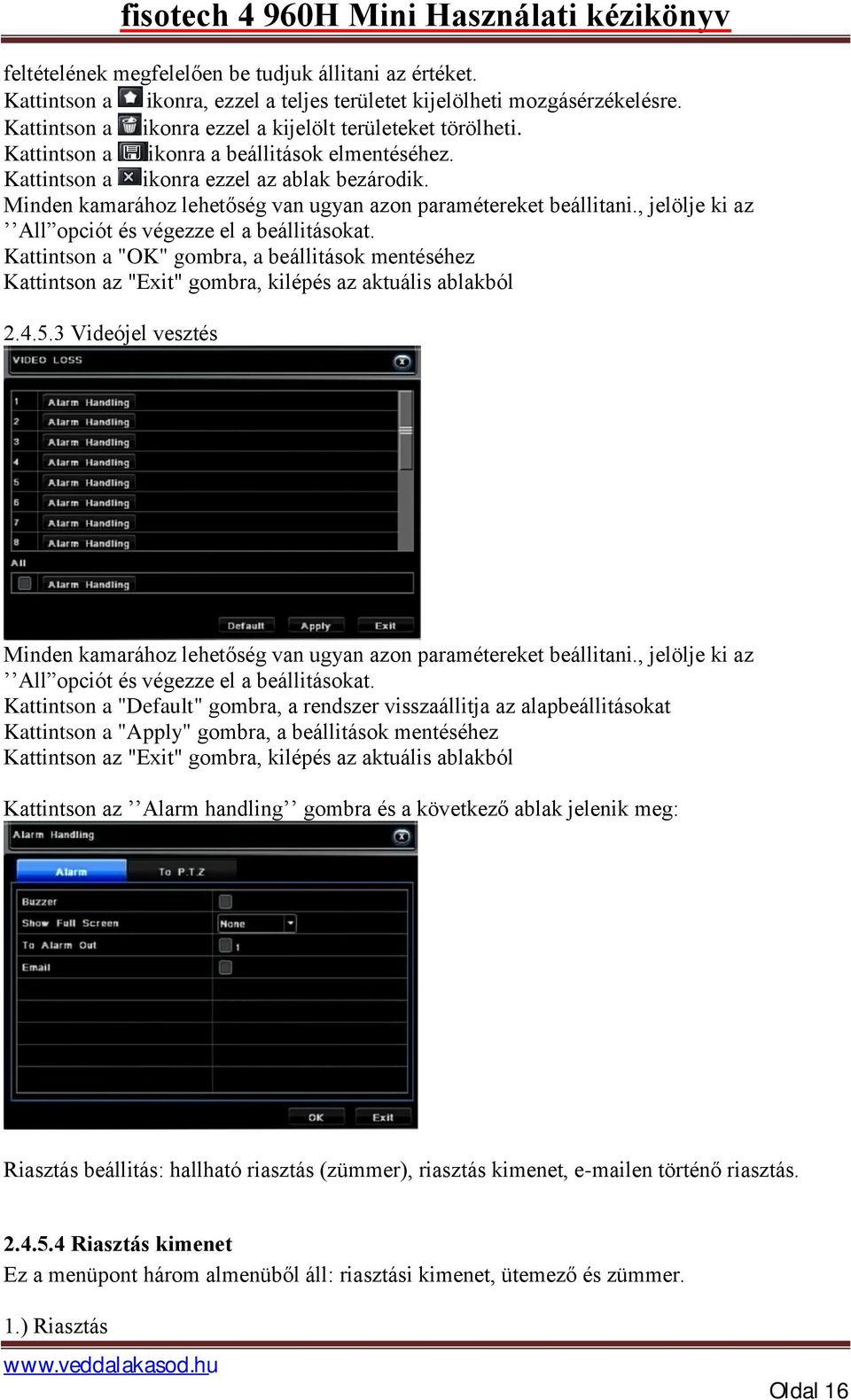 , jelölje ki az All opciót és végezze el a beállitásokat. Kattintson a "OK" gombra, a beállitások mentéséhez 2.4.5.