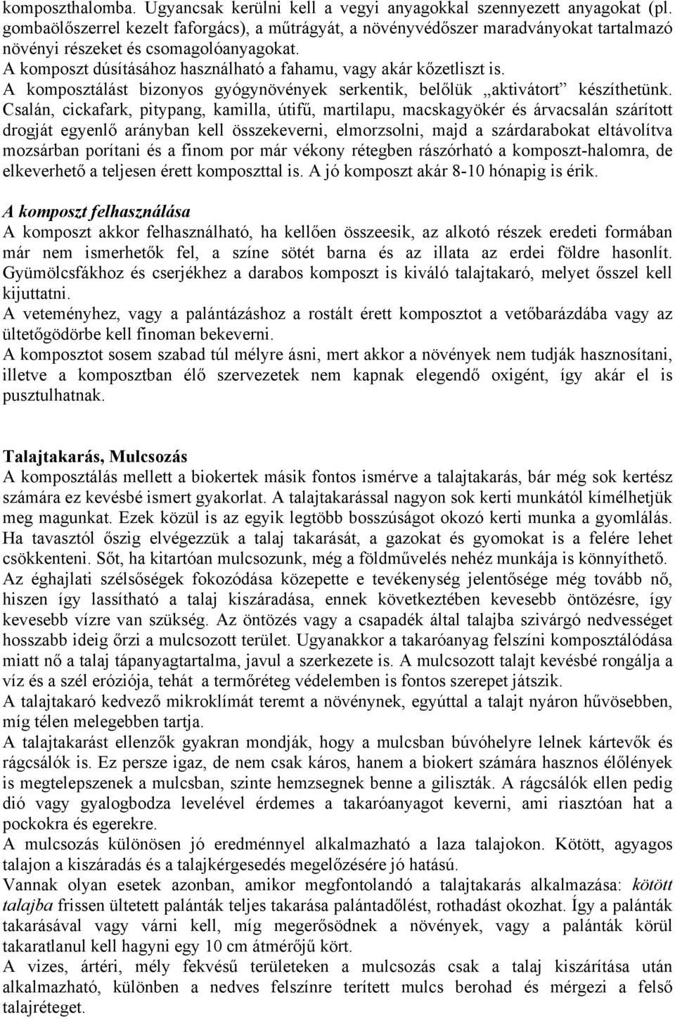 A komposztálást bizonyos gyógynövények serkentik, belőlük aktivátort készíthetünk.