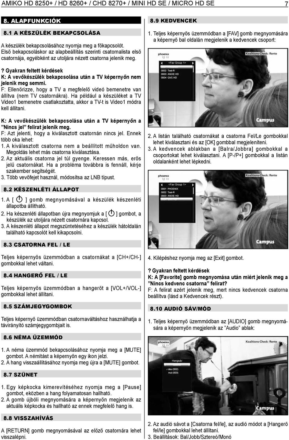 Teljes képernyős üzemmódban a [FAV] gomb megnyomására a képernyő bal oldalán megjelenik a kedvencek csoport:?