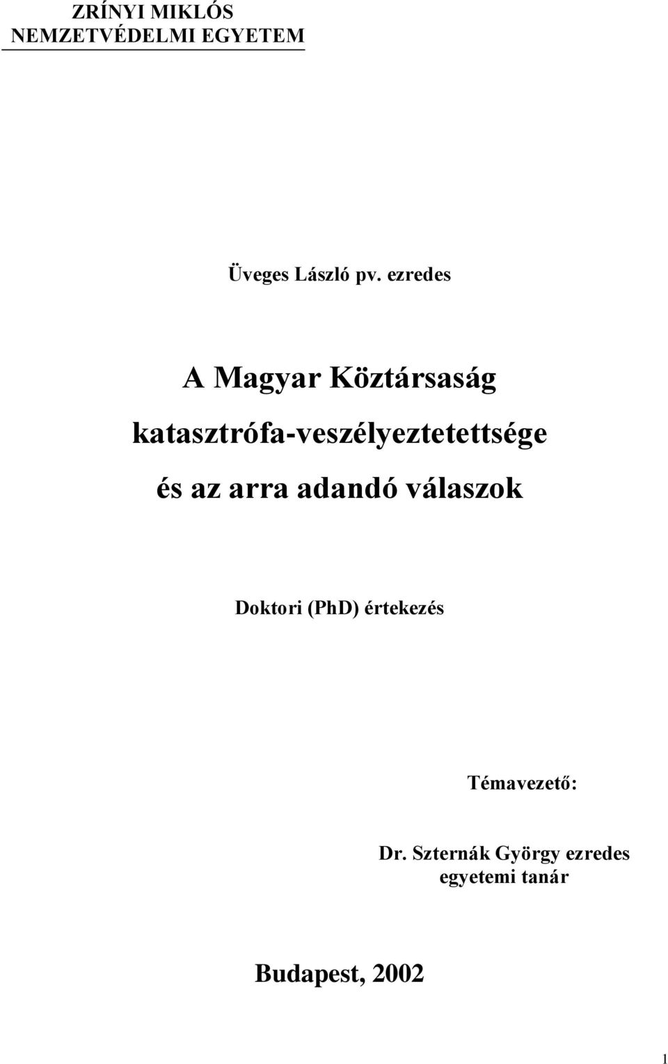 katasztrófa-veszélyeztetettsége és az arra adandó válaszok