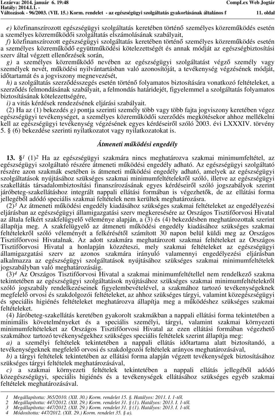 közfinanszírozott egészségügyi szolgáltatás keretében történő személyes közreműködés esetén a személyes közreműködő együttműködési kötelezettségét és annak módját az egészségbiztosítási szerv által