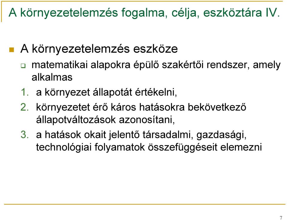 alkalmas 1. a környezet állapotát értékelni, 2.