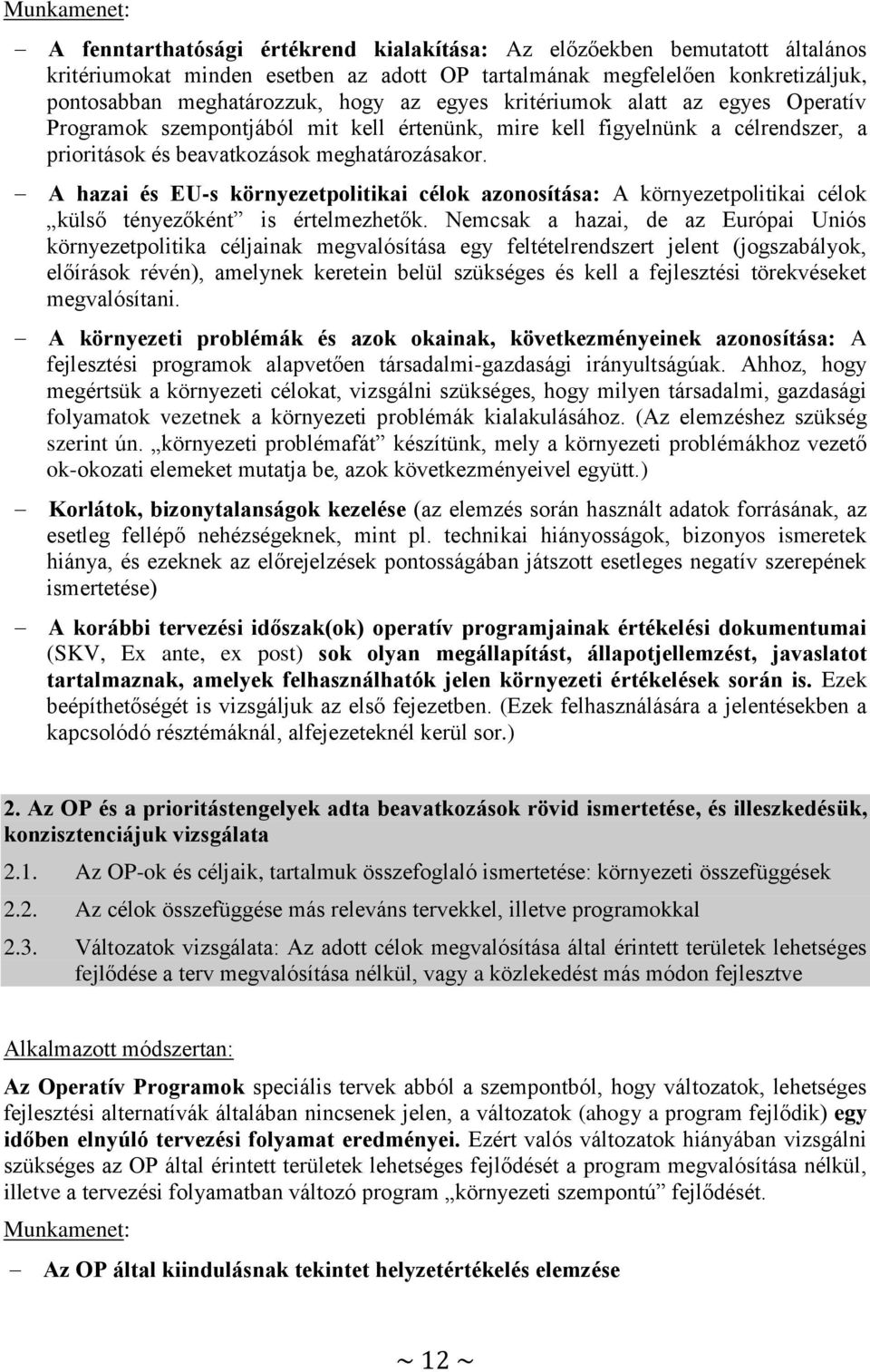 A hazai és EU-s környezetpolitikai célok azonosítása: A környezetpolitikai célok külső tényezőként is értelmezhetők.